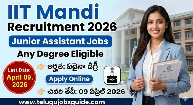 IIT Mandi Recruitment 2026 Junior Assistant Jobs notification poster with Any Degree eligibility and last date April 09 2026