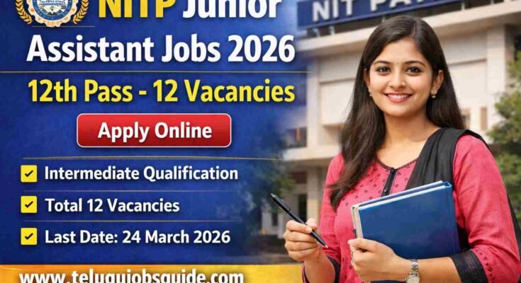NITP Junior Assistant Jobs 2026 featured image showing 12th pass government job notification with 12 vacancies and last date 24 March 2026 on www.telugujobsguide.com