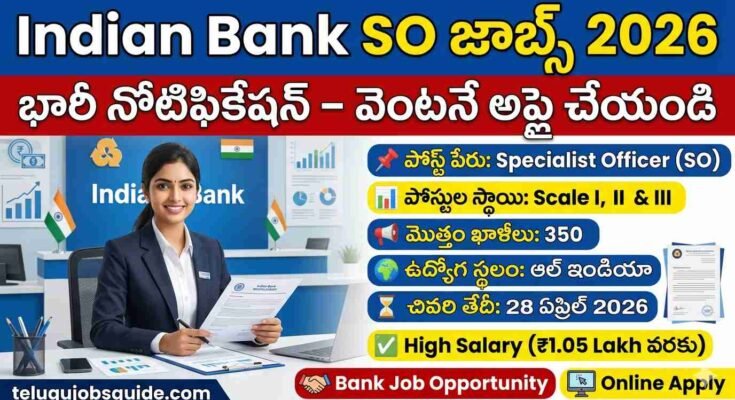 Indian Bank SO Recruitment 2026 thumbnail showing Specialist Officer posts, 350 vacancies, Scale I II III, all India jobs, high salary up to 1.05 lakh, last date 28 April 2026